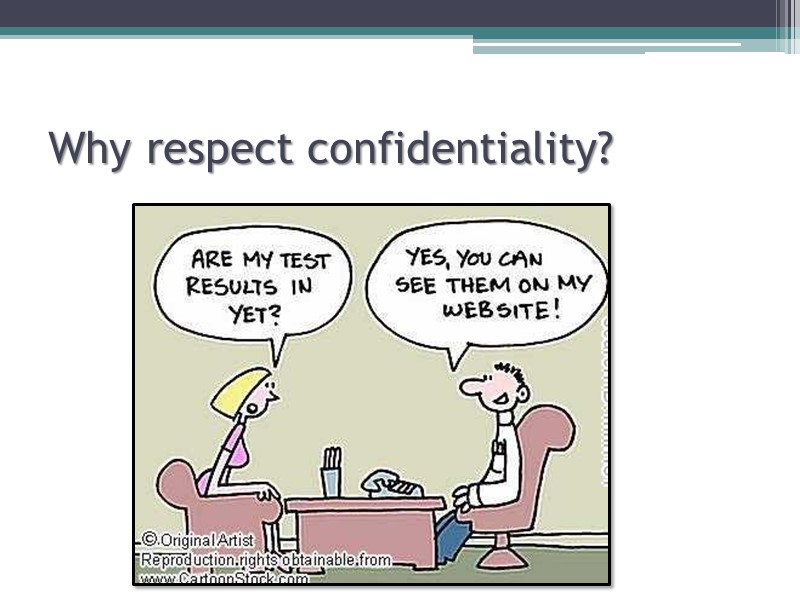 Why respect confidentiality?